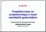 Dr. Vígh Tibor - Projekttervezés és projektstratégia a hazai vasútépítő gyakorlatban