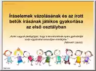 Dr. Kánnainé Ivony Anna - Íráselemek vázolásának és az írott betűk írásának játékos gyakorlása az első osztályban