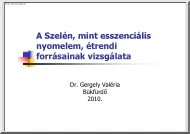 Dr. Gergely Valéria - A Szelén, mint esszenciális nyomelem, étrendi forrásainak vizsgálata