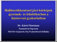 Dr. Küstel Marianna - Halláscsökkenéssel járó kórképek gyermek- és felnőttkorban a háziorvosi gyakorlatban