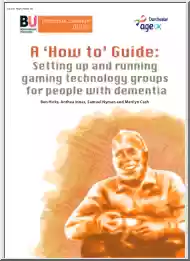 Ben-Anthea-Samuel - A How to Guide, Setting up and Running Gaming Technology Groups for People with Dementia