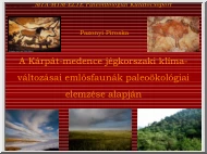 Pazonyi Piroska - A Kárpát-medence jégkorszaki klímaváltozásai emlősfaunák paleoökológiai elemzése alapján
