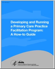 Developing and Running a Primary Care Practice Facilitation Program, A How to Guide