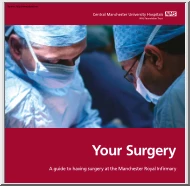 Your Surgery, A Guide to Having Surgery at the Manchester Royal Infirmary