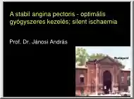 Dr. Jánosi András - A stabil angina pectoris, optimális gyógyszeres kezelés, silent ischaemia