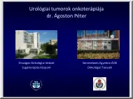 Dr. Ágoston Péter - Urológiai tumorok onkoterápiája