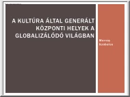 Morvay Szabolcs - A kultúra által generált központi helyek a globalizálódó világban