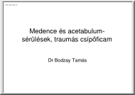 Dr Bodzay Tamás - Medence és acetabulum-sérülések, traumás csípőficam