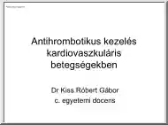 Dr. Kiss Róbert Gábor - Antihrombotikus kezelés kardiovaszkuláris betegségekben