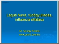 Dr. Fekete György - Légúti hurut, tüdőgyulladás, influenza ellátása