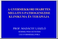 Prof. Madácsy László - A gyermekkori diabetes mellitus pathogenezise, klinikuma és terápiája