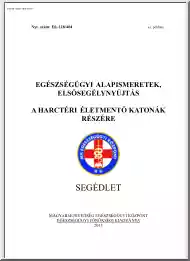 Egészségügyi alapismeretek, elsősegélynyújtás. A harctéri életmentő katonák részére