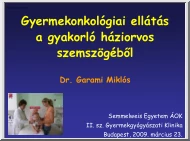 Dr. Garami Miklós - Gyermekonkológiai ellátás a gyakorló háziorvos szemszögéből