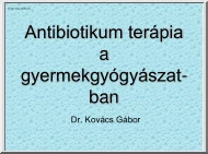Dr. Kovács Gábor - Antibiotikum terápia a gyermekgyógyászatban
