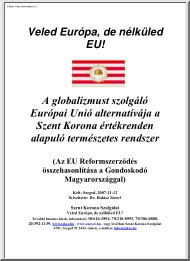 Dr. Halász József - A globalizmust szolgáló Europai Unió alternativája a Szent Korona értékrenden alapuló természetes rendszer