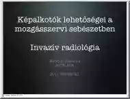 Hetényi Szabolcs - Képalkotók lehetőségei a mozgásszervi sebészetben, Invaziv radiológia