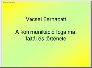Vécsei Bernadett - A kommunikáció fogalma, fajtái és története