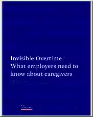 Debra Lerner - Invisible Overtime, What Employers Need to Know about Caregivers