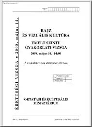 Rajz és vizuális kultúra emelt szintű írásbeli érettségi vizsga, megoldással, 2008