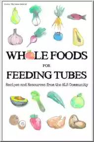Whole Foods For Feeding Tubes, Recipes and Resources from the ALS Community