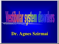 Dr. Ágnes Szirmai - Vestibular system disorders
